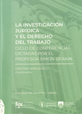 La investigación jurídica y el derecho del trabajo : ciclo de conferencias dictadas por el profesor Simon Deakin