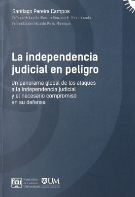 La independencia judicial en peligro : un panorama global de los ataques a la independencia judicial y el necesario compromiso en su defensa