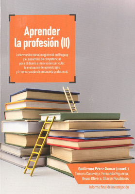 La formación inicial magisterial en Uruguay y el desarrollo de competencias para el diseño e innovación curricular, la evaluación de aprendizajes, y la construcción de autonomía profesional