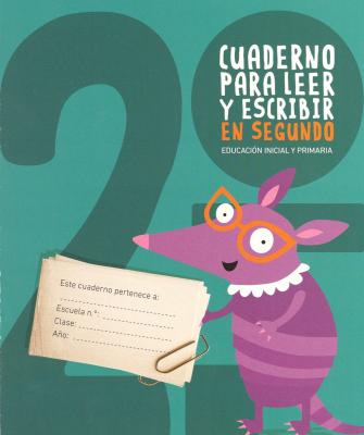 Cuaderno para leer y escribir en segundo : educación inicial y primaria