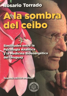 A la sombra del ceibo : similitudes entre la psicología analítica y la medicina bioenergética del Uruguay