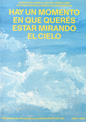 Hay un momento en que querés estar mirando el cielo : narrativas sobre el uso del tiempo libre de trabajadoras domésticas remuneradas