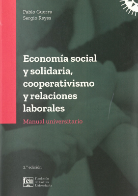 Economia social y solidaria, cooperativismo y relaciones laborales : manual universitario