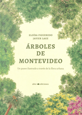 Arboles de Montevideo : un paseo ilustrado a través de la flora urbana