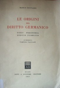 Le origini del diritto germanico : Fonti - Preistoria - Diritto Pubblico