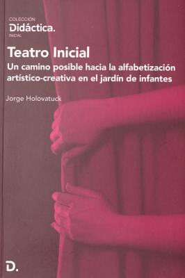 Teatro inicial : un camino posible hacia la alfabetización artístico-creativa en el jardín de infantes