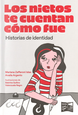 Los nietos te cuentan cómo fue : historias de identidad