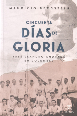 Cincuenta días de gloria : José Leandro Andrade en Colombes
