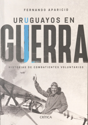 Uruguayos en guerra : historia de combatientes voluntarios