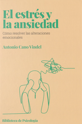 El estrés y la ansiedad : cómo resolver las alteraciones emocionales