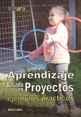 Aprendizaje basado en proyectos : ejemplos prácticos