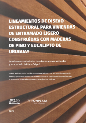 Lineamientos de diseño estructural para viviendas de entramado ligero construidas con maderas de pino y eucalipto de Uruguay : soluciones estandarizadas basadas en normas nacionales y en el criterio del Eurocódigo 5