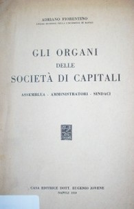 Gli Organi delle Societá di Capitali : Assemblea - Amministratori - Sindaci