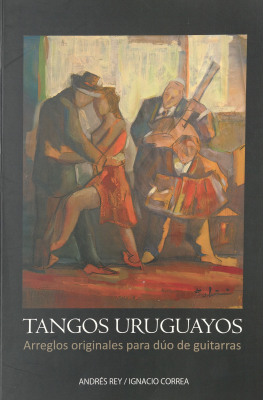 Tangos uruguayos : arreglos originales para dúo de guitarras