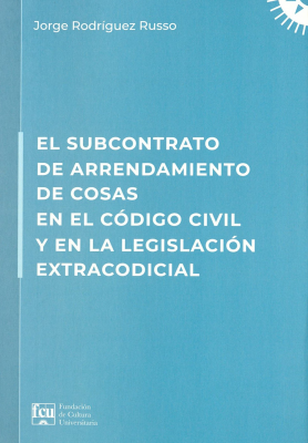 El subcontrato de arrendamiento de cosas en el código civil y en la legislación extracodicial