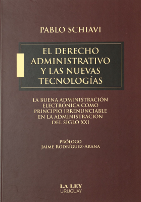 El Derecho Administrativo y las nuevas tecnologías : la buena administración electrónica como principio irrenunciable en la administración del siglo XXI