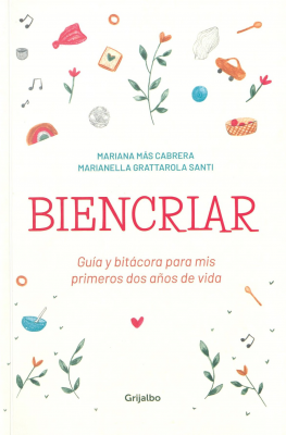 Biencriar : guía y bitácora para mis primeros dos años de vida