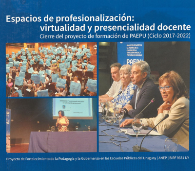 Espacios de profesionalización : virtualidad y presencialidad docente : cierre del proyecto de formación de PAEPU (Ciclo 2017-2022)