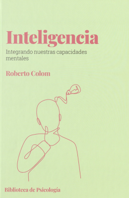 Inteligencia : integrando nuestras capacidades mentales