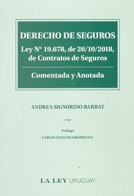 Derecho de seguros : Ley Nº 19.678, de 26/10/2018, de Contratos de Seguros : comentada y anotada