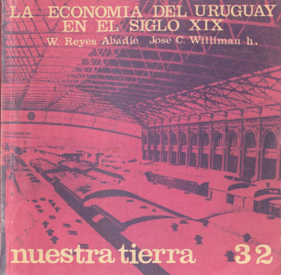 Nuestra tierra. v.32 : La economía del Uruguay en el siglo XIX