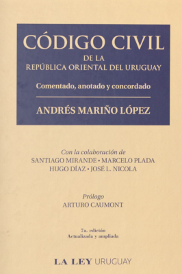 Código Civil de la República Oriental del Uruguay : comentado, anotado y concordado