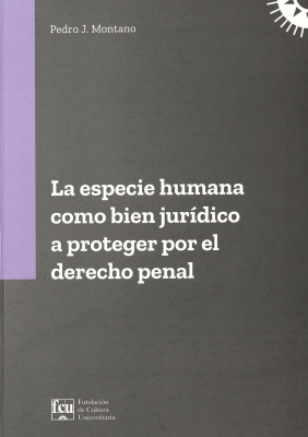 La especie humana como bien jurídico a proteger por el derecho penal