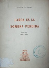 Larga es la sombra perdida : poesía 1948 - 1950