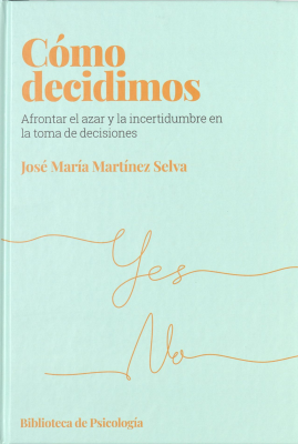 Cómo decidimos : afrontar el azar y la incertidumbre en la toma de decisiones