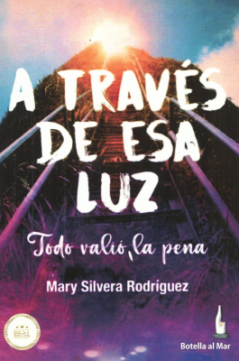 A traves de esa luz : todo valió la pena