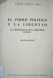 El poder político y la libertad : (a monarquía de la reforma social)