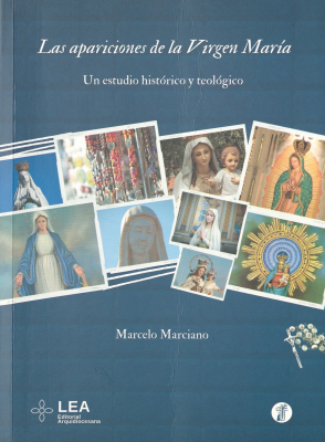 Las apariciones de la Virgen María : un estudio histórico y teológico