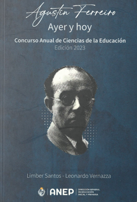 Agustín Ferreiro : ayer y hoy : Concurso Anual de Ciencias de la Educación : edición 2023