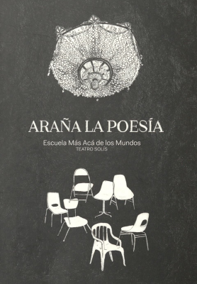 Araña la poesía : Escuela más acá de los mundos : Teatro Solís