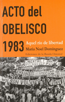 Acto del Obelisco 1983 : aquel río de libertad