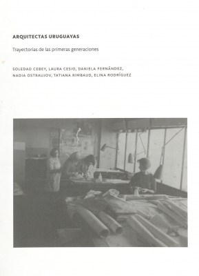 Arquitectas Uruguayas : trayectorias de las primeras generaciones