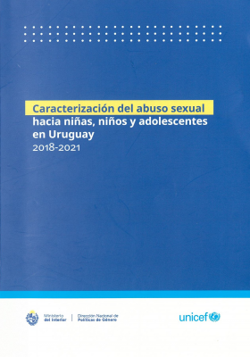 Caracterización del abuso sexual hacia niñas, niños y adolescentes en Uruguay 2018-2021