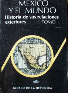México y el mundo : historia de sus relaciones exteriores