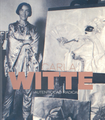 Carla Witte : autenticidad radical