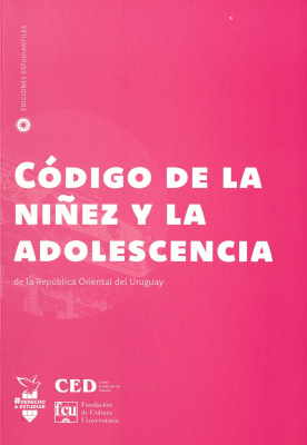 Código de la Niñez y la Adolescencia de la República Oriental del Uruguay : ediciones estudiantiles