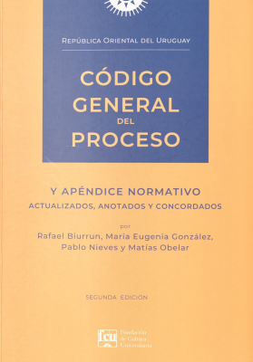 Código General del Proceso de la República Oriental del Uruguay y apéndice normativo actualizados, anotados y concordados hasta Ley 20.278 de 25/5/2024 y acordada 8.203 de 26/5/2024