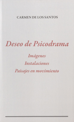 Deseo de psicodrama : imágenes, instalaciones, paisajes en movimiento