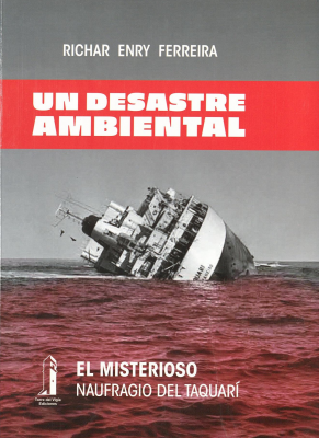 Un desastre ambiental : el misterioso naufragio del Taquarí