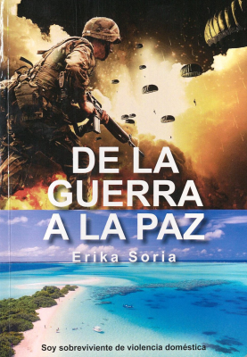 De la guerra a la paz : soy sobreviviente de violencia doméstica