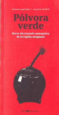 Pólvora verde : breve diccionario anarquista de la región uruguaya