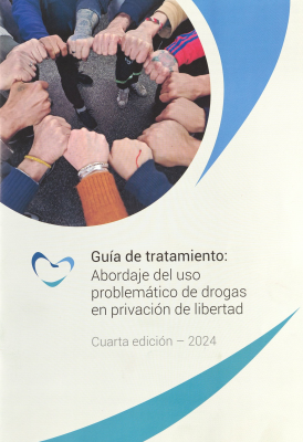 Guía de tratamiento: Abordaje del uso problemático de drogas en privación de libertad