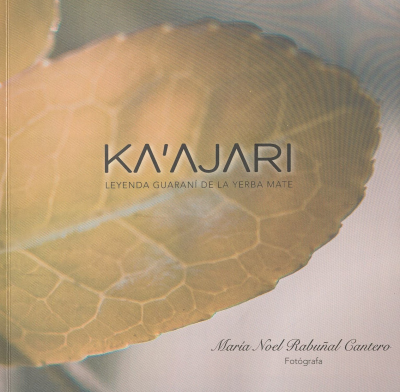 Ka´ajari : leyenda guaraní de la yerba mate