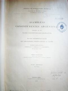 Asambleas constituyentes argentinas : seguidas de los textos constitucionales, legislativos y pactos interprovinciales que organizaron políticamente la Nación