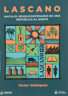 Lascano : hacia el sesquicentenario de una república al norte