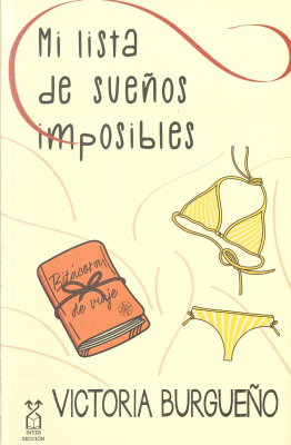 Mi lista de sueños imposibles : una historia de amor y amistad